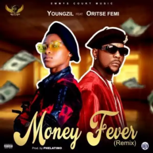 Youngzil - Money Fever (Remix) Ft. Oritse Femi